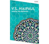 Among the Believers: by V.S. Naipaul