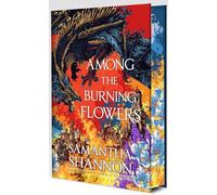 Among the burning flowers (exclusive limited special edition): Take your first steps into the epic
