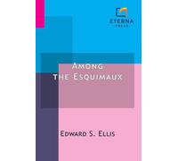 Among the Esquimaux: Or, Adventures Under the Arctic Circle