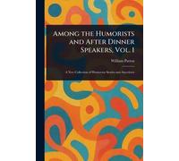 Among the Humorists and After Dinner Speakers, Vol. 1