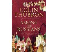 Among The Russians [Lingua Inglese]: From the Baltic to the Caucasus