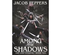 Among the Shadows: Book Ten of The Last Eternal