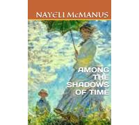 AMONG THE SHADOWS OF TIME