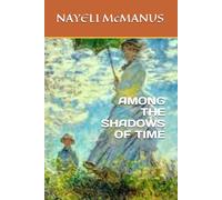 AMONG THE SHADOWS OF TIME