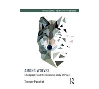 Among Wolves: Ethnography and the Immersive Study of Power
