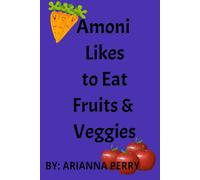 Amoni Likes To Eat Fruits & Veggies