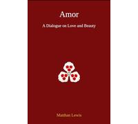 Amor: A Dialogue on Love and Beauty
