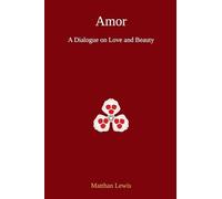Amor: A Dialogue on Love and Beauty