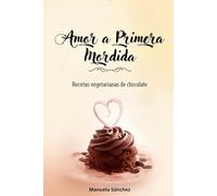 Amor a Primera Mordida:: Delicias Vegetarianas con chocolate
