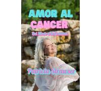 Amor al Cancer: Del Miedo a la Gratitud