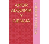 AMOR ALQUIMIA Y CIENCIA