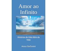 Amor ao Infinito: Histórias de Vida Além da Vida