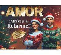 Amor, ¡Atrévete a retarme!: Libro de retos para parejas. El regalo perfecto para reír, competir y romper la rutina juntos esta Navidad.