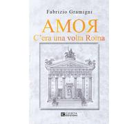 Amor. C'era una volta Roma - [Costa Edizioni]