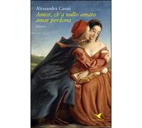 Amor, ch'a nullo amato amar perdona