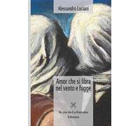 Amor che si libra nel vento e fugge