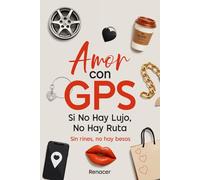 Amor con GPS: Si No Hay Lujo, No Hay Ruta: Sin rines, no hay besos