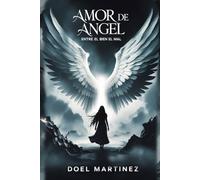 Amor De Ángel: Apocalipsis: Entre El Bien Y El Mal