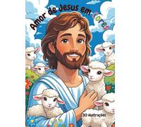 Amor de Jesus em Cores: 30 Desenhos para Crianças Criarem com Alegria