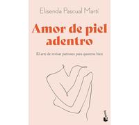 Amor de piel adentro: El arte de revisar patrones para quererse bien