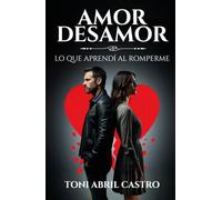 AMOR&DESAMOR: Lo que aprendí al romperme