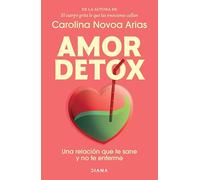 Amor Detox: Una Relación Que Te Sane Y No Te Enferme / Detox Love: A Relationship That Heals You and Doesn't Make You Sick