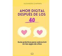 Amor digital después de los 40: Guía práctica para sobrevivir en las apps de citas