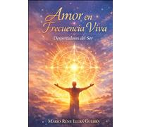 Amor en Frecuencia Viva:: Despertadores del Ser