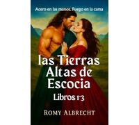 Amor en las Tierras Altas de Escocia Libros 1-3: Romance histórico escocés ardiente: lairds, matrimonios forzados y pasiones prohibidas en las Tierras Altas