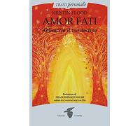 Amor fati. Abbraccia il tuo destino