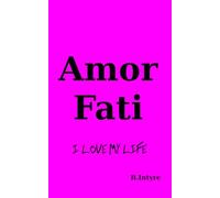 Amor Fati: I love my life