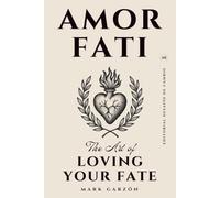 AMOR FATI: The Art of Loving Your Fate