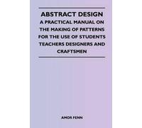 Amor Fenn Abstract Design - A Practical Manual on the Making of Patt (Tascabile)