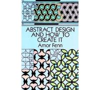 Amor Fenn Margaret W Maxfield Abstract Design and How to Create it (Tascabile)
