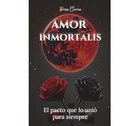 Amor Inmortalis: El Pacto que los unió para siempre