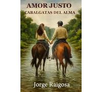 AMOR JUSTO: CABALGATAS DEL ALMA