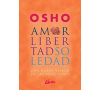 Amor, libertad y Soledad - una nueva vision de las relaciones [Lingua spagnola]