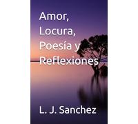 Amor, Locura, Poesía y Reflexiones