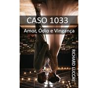 Amor, Ódio e Vingança: CASO 1033