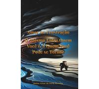 Amor ou Frustração: O Abismo Entre Quem Você é, e Quem Você Pode se Tornar