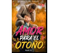 AMOR PARA EL OTOÑO: la elección diaria de cuidar el alma del otro: 1
