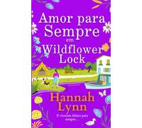 Amor para Sempre em Wildflower Lock: O emocionante desfecho da série romântica Wildflower Lock