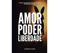 Amor, Poder e Liberdade: Todas as respostas que você procura