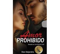 AMOR PROHIBIDO: Basado en una historia real (Spanish Edition)