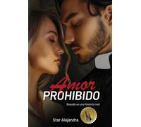 AMOR PROHIBIDO: Basado en una historia real (Spanish Edition)