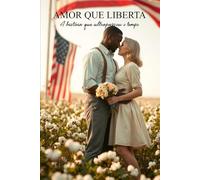 Amor que Liberta: A história que ultrapassou o tempo
