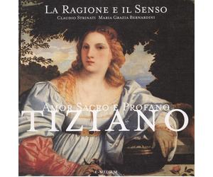 Amor Sacro e Profano. Tiziano. La Ragione e il Senso - [E-Medium]