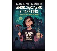 Amor, sarcasmo y café frío: Mi vida es una comedia de terror