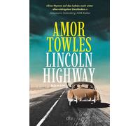 Amor Towles Sus Lincoln Highway: Roman »Eine Hymne auf das Leben a (Tascabile)