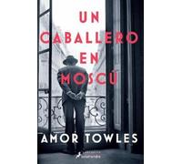 Amor Towles Un caballero en Moscú / A Gentleman in Moscow (Tascabile)